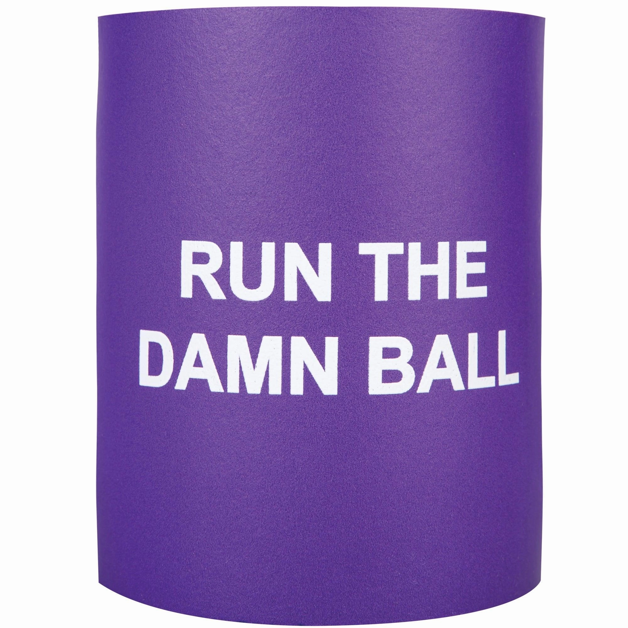 Run The Damn Ball Foam Koozie
