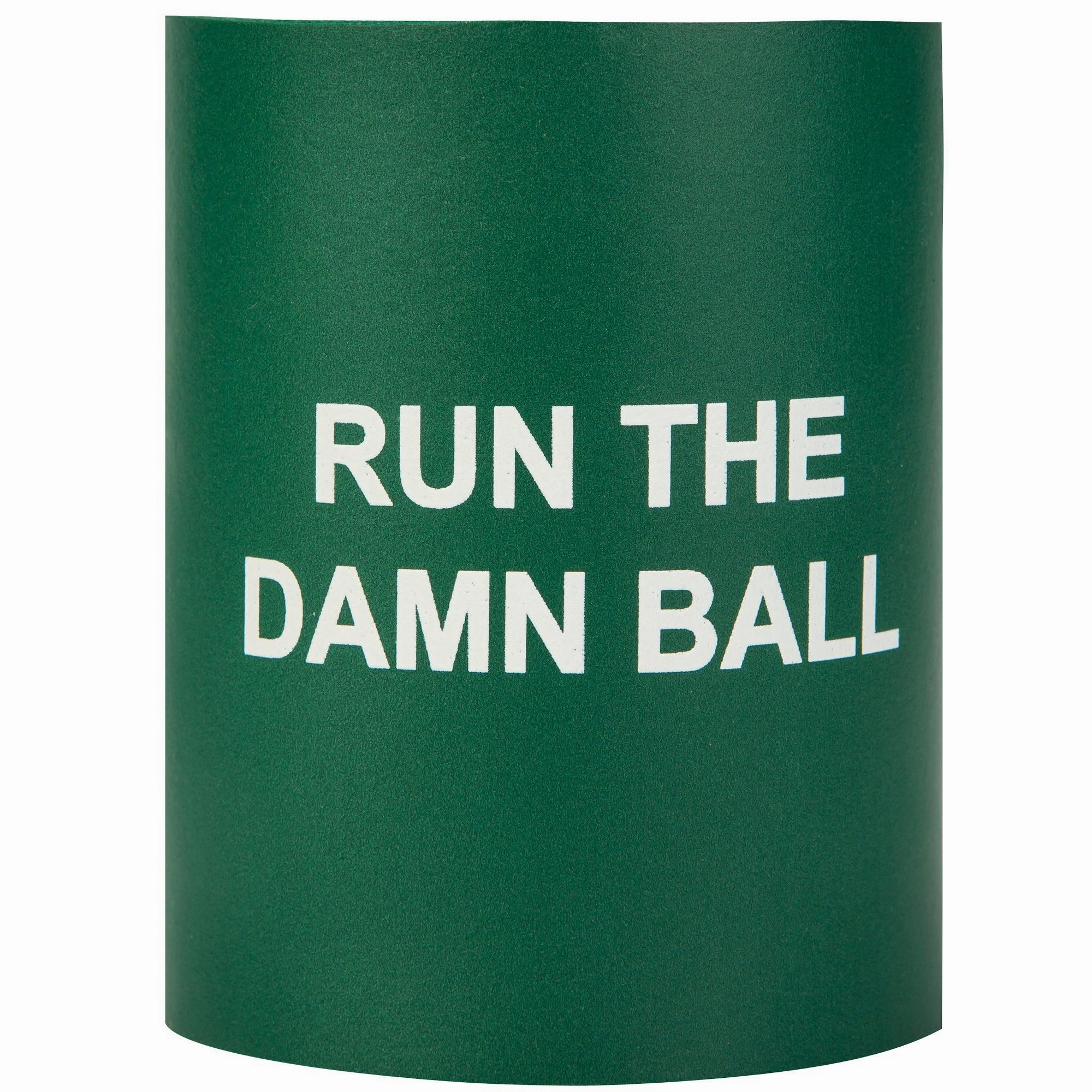 Run The Damn Ball Foam Koozie