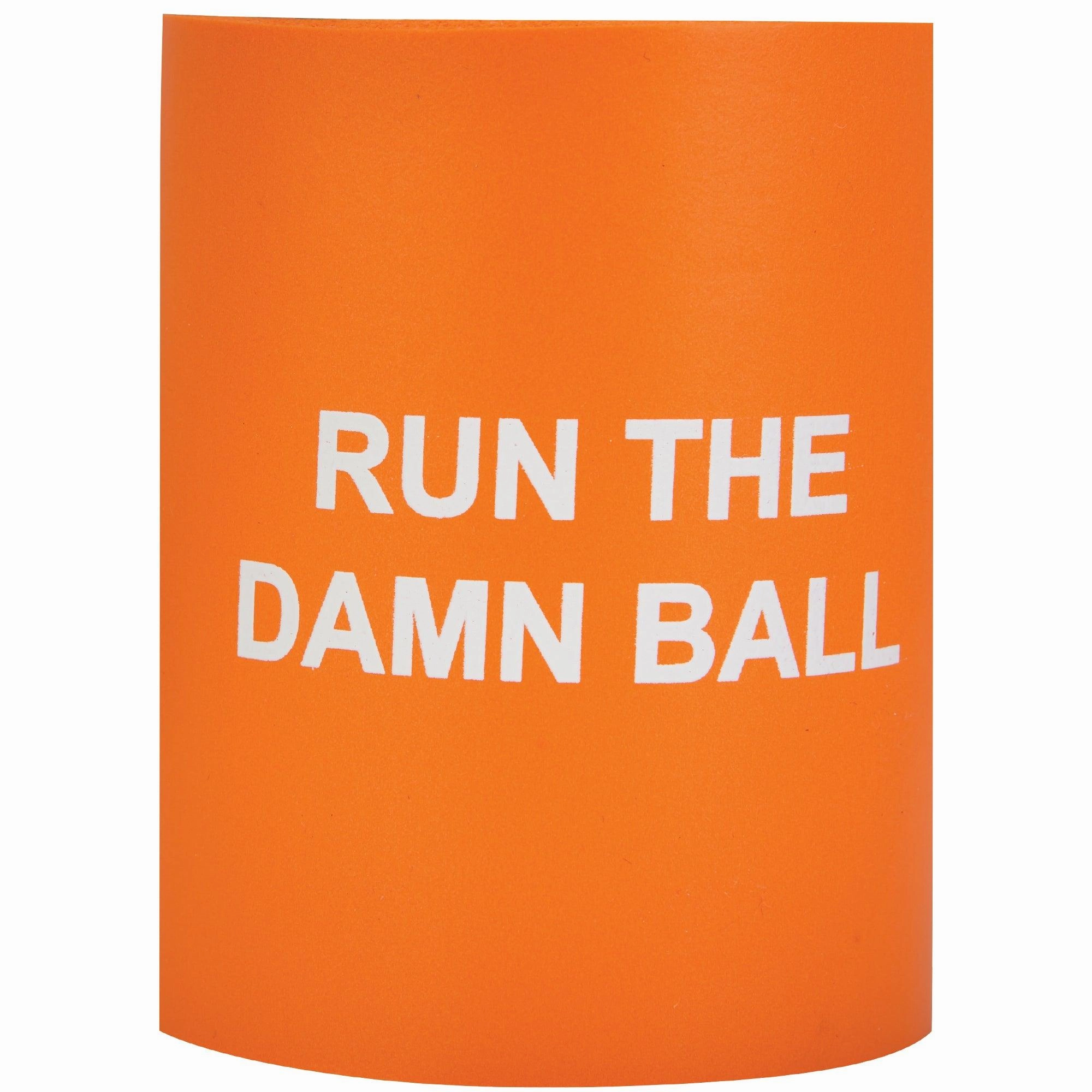 Run The Damn Ball Foam Koozie